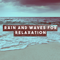 Rain And Waves For Relaxation