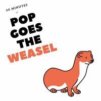 60 Minutes of Pop Goes the Weasel
