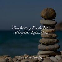 Comforting Melodies | Complete Relaxation