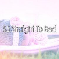 55 Straight to Bed