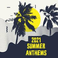 2021 Summer Anthems
