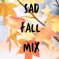 Sad Fall Mix