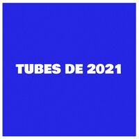 Tubes de 2021