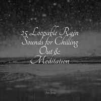 25 Loopable Rain Sounds for Chilling Out & Meditation