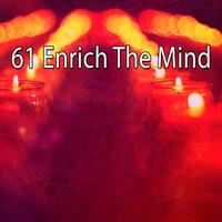 61 Enrich the Mind