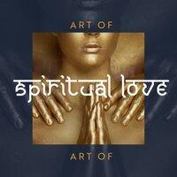 Art of Spiritual Love: Traditional Indian Music for Tantra Yoga & Meditation (Kundalini Awakening)