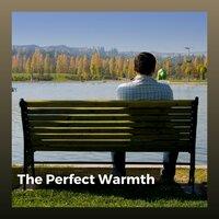 The Perfect Warmth