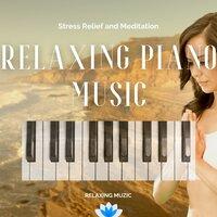 Relaxing Piano Music - Stress Relief and Meditation