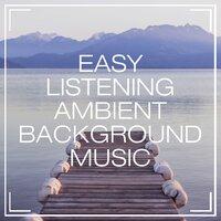 Easy Listening Ambient Background Music