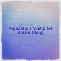 Relaxation Music for Better Sleep
