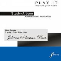 Play It - Study Album - Alto Recorder / Altblockflöte; Johann Sebastian Bach: Flute Sonata in C Major /C-Dur, BWV 1033