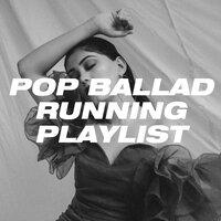 Pop Ballad Running Playlist