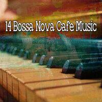 14 Bossa Nova Cafe Music