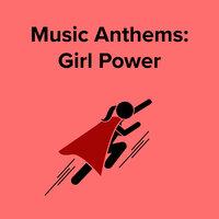 Music Anthems : Girl Power