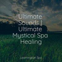 Ultimate Sounds | Ultimate Mystical Spa Healing