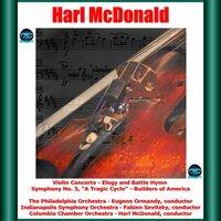 Harl McDonald: Violin Concerto - Elegy and Battle Hymn - Symphony No. 3, "A Tragic Cycle" - Builders of America