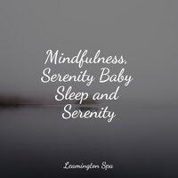 Mindfulness, Serenity Baby Sleep and Serenity