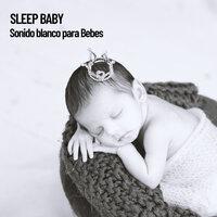 Sleep Baby: Sonido blanco para Bebes