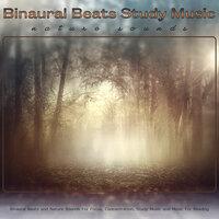 Binaural Beats Study Music: Binaural Beats and Nature Sounds For Focus, Concentration, Study Music and Music For Reading