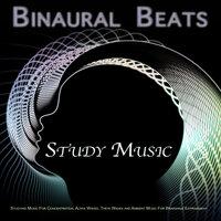 Binaural Beats Study Music: Studying Music For Concentration, Alpha Waves, Theta Waves and Ambient Music For Brainwave Entrainment