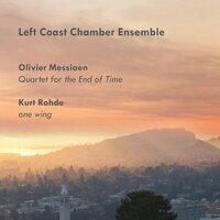 Olivier Messiaen: Quartet for the End of Time; Kurt Rohde: one wing
