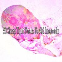 53 Sleep Tight Tracks to Aid Insomnia
