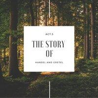 The story of Hansel and Gretel - Act.3