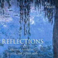 Reflections - Classical Favourites To Relax and Reflect With