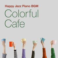 Colorful Cafe ~ Happy Jazz Piano BGM