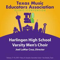 2015 Texas Music Educators Association (TMEA): Harlingen High School Varsity Men's Choir
