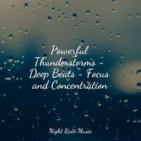 Powerful Thunderstorms - Deep Beats - Focus and Concentration