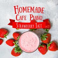 Homemade Cafe Piano - Strawberry Jazz
