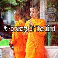 75 Focusers of the Mind