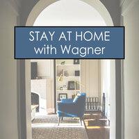 Stay at  Home with Wagner