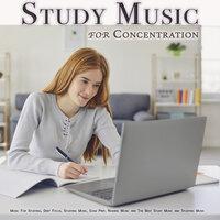 Study Music For Concentration: Music For Studying, Deep Focus, Studying Music, Exam Prep, Reading Music and The Best Study Music and Studying Music