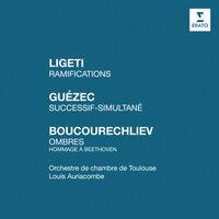 Ligeti: Ramifications - Guézec: Successif-simultané - Boucourechliev: Ombres "Hommage à Beethoven"