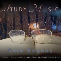 Study Music: Soft Piano and Rain Sounds For Studying, Focus, Concentration and Relaxing Background Studying Music