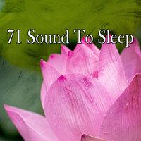 71 Sound to Sleep