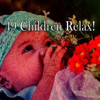 49 Children Relax!