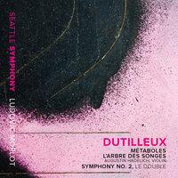 Dutilleux: Métaboles, L'arbre des songes & Symphony No. 2 "Le double"