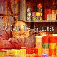 76 Calm the Children