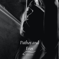 Pathos and Eros - Berlioz