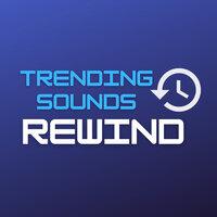 Trending Sounds Rewind