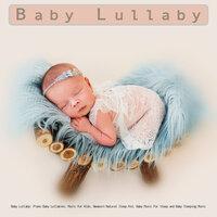Baby Lullaby: Piano Baby Lullabies, Music For Kids, Newborn Natural Sleep Aid, Baby Music For Sleep and Baby Sleeping Music