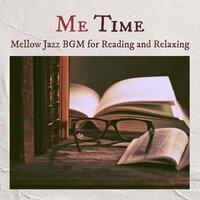 Me Time - Mellow Jazz BGM for Reading and Relaxing