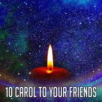 10 Carol To Your Friends