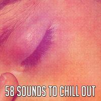 58 Sounds to Chill Out