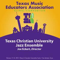 2015 Texas Music Educators Association (TMEA): Texas Christian University Jazz Ensemble