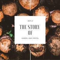 The story of Hansel and Gretel - Act.2