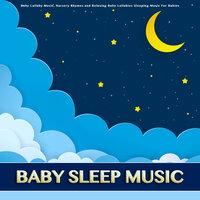 Baby Sleep Music: Baby Lullaby Music, Nursery Rhymes and Relaxing Baby Lullabies Sleeping Music For Babies